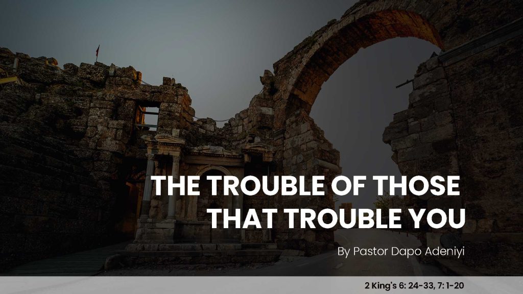 The Trouble of Those That Trouble You