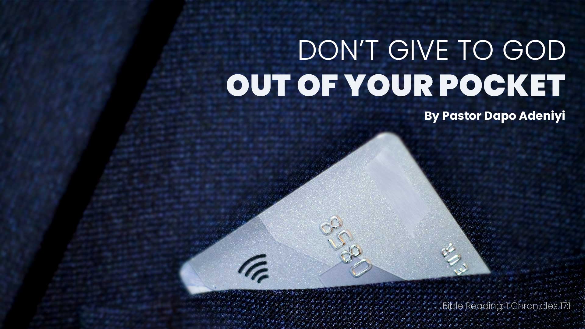 Don't give to God out of your pocket